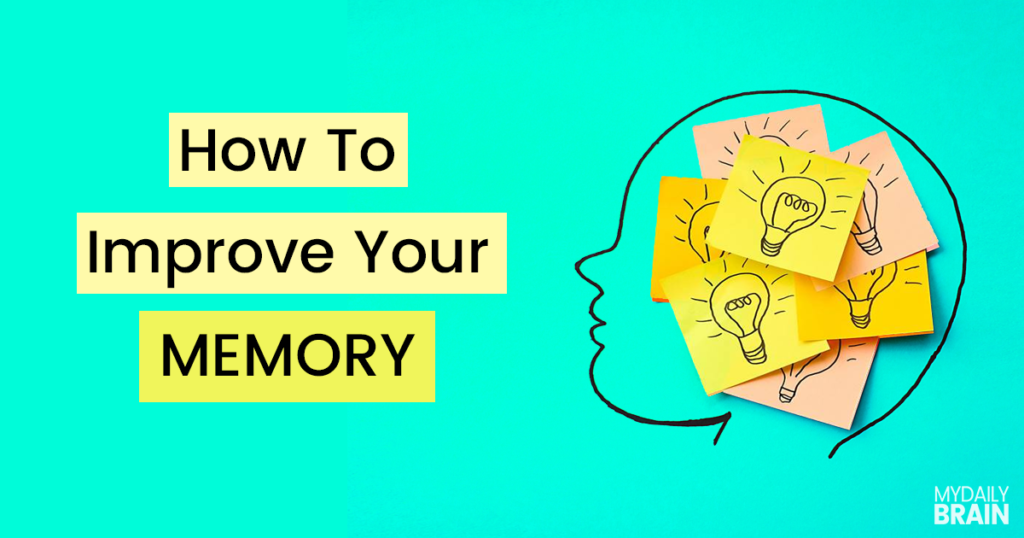4 Highly Effective Ways To Improve Your Memory